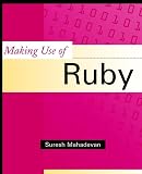 Mahadevan, Suresh: Making Use of Ruby Mahadevan, Suresh: Making Use of Ruby