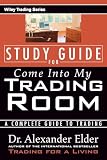 Elder, Alexander: Study Guide for Come into My Trading Room Elder, Alexander: Study Guide for Come into My Trading Room
