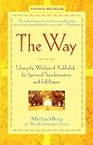 Berg, Michael: The Way: Using the Wisdom of Kabbalah for Spiritual Transformation and Fulfillment