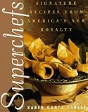 Zahler, Karen Gantz: Superchefs: Signature Recipes from America's New Royalty Zahler, Karen Gantz: Superchefs: Signature Recipes from America's New Royalty