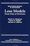 Klugman, Stuart A.: Loss Models: From Data To Decisions Klugman, Stuart A.: Loss Models: From Data To Decisions