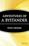 Drucker, Peter F.: Adventures of a Bystander Drucker, Peter F.: Adventures of a Bystander