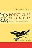 Berman, Stuart Chang: Potsticker Chronicles: America's Favorite Chinese Recipes  A Family Memoir