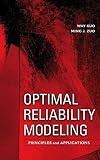 Kuo, Way: Optimal Reliability Modeling: Principles and Applications Kuo, Way: Optimal Reliability Modeling: Principles and Applications