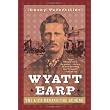 Wyatt Earp The Life Behind the Legend