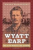 Tefertiller, Casey: Wyatt Earp: The Life Behind the Legend