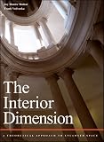Malnar, Joy Monice: The Interior Dimension: A Theoretical Approach to Enclosed Space