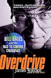 Wallace, James: Overdrive: Bill Gates and the Race to Control Cyberspace