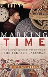 Steel, Duncan: Marking Time: The Epic Quest to Invent the Perfect Calendar