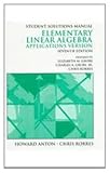 Anton, Howard: Elementary Linear Algebra: Applications Version Student Solutions Manual Anton, Howard: Elementary Linear Algebra: Applications Version Student Solutions Manual