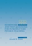 Arons, A. B.: Homework and Test Questions for Introductory Physics Teaching