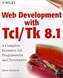 Holzner, Steve: Web Development With Tcl/Tk 8.1: A Complete Resource for Programmers and Developers
