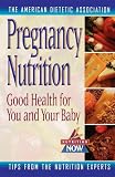 Ward, Elizabeth M.: Pregnancy Nutrition: Good Health for You and Your Baby Ward, Elizabeth M.: Pregnancy Nutrition: Good Health for You and Your Baby