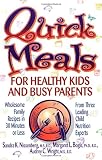 Nissenberg, Sandra K.: Quick Meals for Healthy Kids and Busy Parents: Wholesome Family Recipes in 30 Minutes or Less from Three Leading Child Nutrition Experts Nissenberg, Sandra K.: Quick Meals for Healthy Kids and Busy Parents: Wholesome Family Recipes in 30 Minutes or Less from Three Leading Child Nutrition Experts