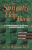 Williams, M. Lee: The Sinusitis Help Book: A Comprehensive Guide to a Common Problem  Questions, Answers, Options