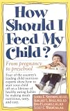 Langholz, Edna P.: How Should I Feed My Children?: From Pregnancy Through Preschool Langholz, Edna P.: How Should I Feed My Children?: From Pregnancy Through Preschool