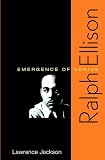 Jackson, Lawrence: Ralph Ellison: Emergence of Genius