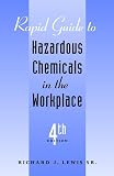 Lewis, Richard J.: Rapid Guide to Hazardous Chemicals in the Workplace