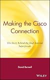 Bunnell, David: Making the Cisco Connection: The Story Behind the Real Internet Superpower Bunnell, David: Making the Cisco Connection: The Story Behind the Real Internet Superpower