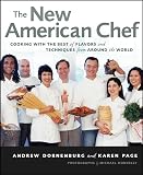 Dornenburg, Andrew: The New American Chef: Cooking With the Best of Flavors and Techniques from Around the World
