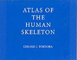 Tortora, Gerard J.: A Brief Atlas Of The Skeleton, Surface Anatomy, and Selected Medical Images
