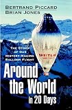 Jones, Brian: Around the World in 20 Days: The Story of Our History-Making Ballon Flight
