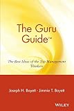 Boyett, Joseph H.: The Guru Guide: The Best Ideas of the Top Management Thinkers Boyett, Joseph H.: The Guru Guide: The Best Ideas of the Top Management Thinkers
