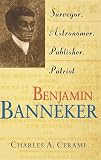 Silverstein, Robert M.: Benjamin Banneker: Surveyor, Astronomer, Publisher, Patriot Silverstein, Robert M.: Benjamin Banneker: Surveyor, Astronomer, Publisher, Patriot