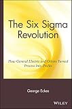 Eckes, George: The Six Sigma Revolution: How General Electric and Others Turned Process into Profits Eckes, George: The Six Sigma Revolution: How General Electric and Others Turned Process into Profits