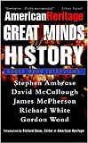 American Heritage: American Heritage Great Minds of History: Interviews by Roger Mudd American Heritage: American Heritage Great Minds of History: Interviews by Roger Mudd