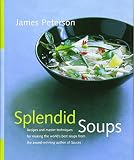 Peterson, James: Splendid Soups: Recipes and Master Techniques for Making the World's Best Soups Peterson, James: Splendid Soups: Recipes and Master Techniques for Making the World's Best Soups