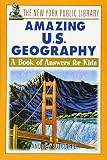 Sutcliffe, Andrea: The New York Public Library Amazing U.S. Geography: A Book of Answers for Kids