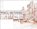 Wang, Thomas C.: Pencil Sketching