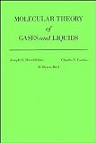 Hirschfelder, Joseph O.: Molecular Theory of Gases and Liquids