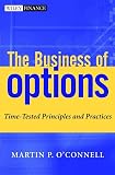 O'Connell, Martin P.: The Business of Options: Time-Tested Principles and Practice