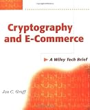 Graff, Jon C.: Cryptography and E-Commerce: A Wiley Tech Brief