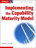 Persse, James R.: Implementing the Capability Maturity Model Persse, James R.: Implementing the Capability Maturity Model