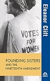 Clift, Eleanor: Founding Sisters and the Nineteenth Amendment