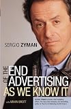Brott, Armin A.: The End of Advertising As We Know It