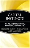 Armstrong, Lance: Capital Instincts: Life As an Entrepreneur, Financier, and Athlete