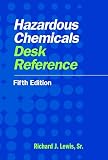 Lewis, Richard J.: Hazardous Chemicals Desk Reference