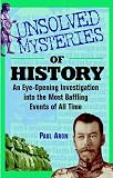 Aron, Paul: Unsolved Mysteries of History: And Eye-Opening Investigation into the Most Baffling Events of All Time