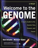 American Museum of Natural History Staff: Welcome to the Genome : A User's Guide to the Genetic Past, Present, and Future American Museum of Natural History Staff: Welcome to the Genome : A User's Guide to the Genetic Past, Present, and Future