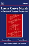 Bollen, Kenneth A.: Latent Curve Models: A Structural Equation Perspective Bollen, Kenneth A.: Latent Curve Models: A Structural Equation Perspective
