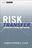 Culp, Christopher L.: Risk Transfer: Derivatives in Theory and Practice