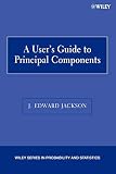 Jackson, J. Edward: A User's Guide to Principal Components Jackson, J. Edward: A User's Guide to Principal Components