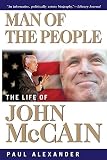 Alexander, Paul: Man of the People: The Life of John McCain Alexander, Paul: Man of the People: The Life of John McCain