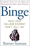 Seaman, Barrett: Binge: What Your College Student Won't Tell You