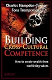 Hampden-Turner, Charles: Building Cross-Culture Competence Hampden-Turner, Charles: Building Cross-Culture Competence