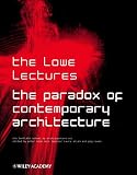 Cook, Peter: The Paradox of Contemporary Architecture: The Lowe Lectures